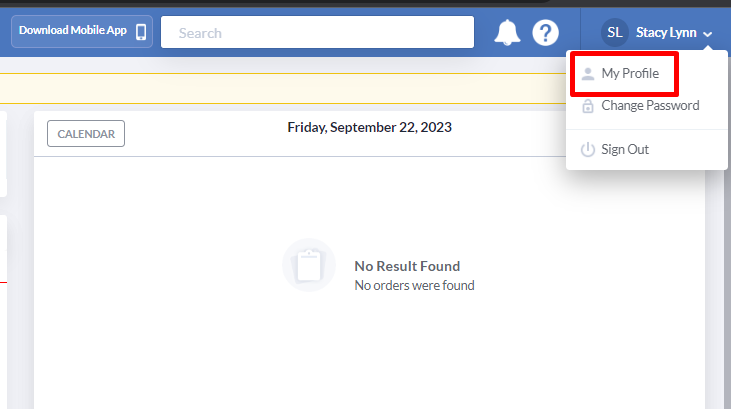 mwNoad Müe App 
CALENDAR 
SL StacyLynn v 
My Profile 
Change Password 
Sign Out 
Friday, September 22, 2023 
No Result Found 
No orders were found 