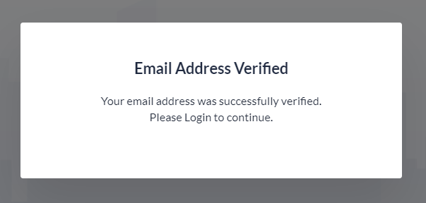 Email Address Verified 
Your email address was successfully verified. 
Please Login to continue. 
